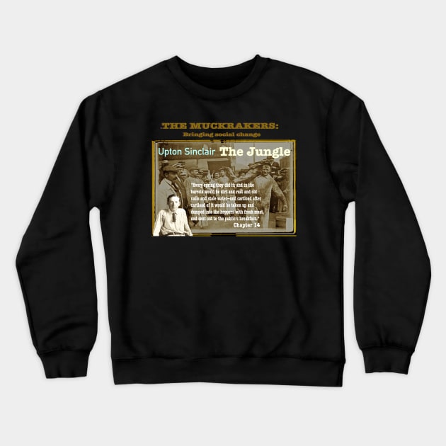 The Jungle: Muckraker Upton Sinclair Crewneck Sweatshirt by KayeDreamsART